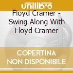 Floyd Cramer - Swing Along With Floyd Cramer cd musicale di Floyd Cramer