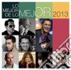 Lo Mejor De Lo Mejor 2013 / Various cd
