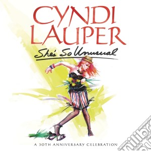 Cyndi Lauper - She's So Unusual (A 30th Anniversary Celebration) cd musicale di Cyndi Lauper