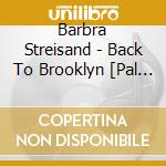 Barbra Streisand - Back To Brooklyn [Pal Version] cd