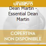 Dean Martin - Essential Dean Martin cd musicale di Dean Martin