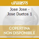 Jose Jose - Jose Duetos 1 cd musicale di Jose Jose