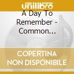 A Day To Remember - Common Courtesy cd musicale di A Day To Remember