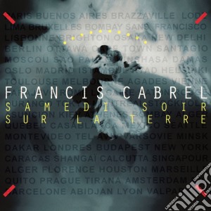Francis Cabrel - Samedi Soir Sur La Terre cd musicale di Francis Cabrel