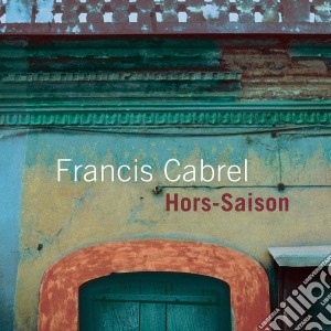 Francis Cabrel - Hors Saison cd musicale di Francis Cabrel