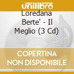 Loredana Berte' - Il Meglio (3 Cd) cd musicale di Loredana Berte'