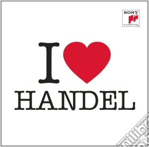 Georg Friedrich Handel - I Love Handel cd musicale di Artisti Vari