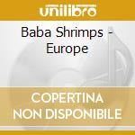 Baba Shrimps - Europe cd