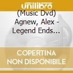 (Music Dvd) Agnew, Alex - Legend Ends -Digi- cd musicale