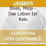 Boes, Mirja - Das Leben Ist Kein cd musicale di Boes, Mirja
