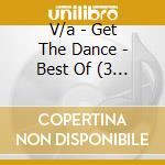 V/a - Get The Dance - Best Of (3 Cd) cd