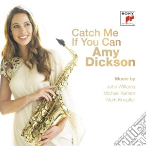 Amy Dickson - Catch Me If You Can cd musicale di Amy Dickson