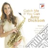 Amy Dickson - Catch Me If You Can cd