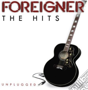 Foreigner - Hits Unplugged cd musicale di Foreigner