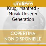 Krug, Manfred - Musik Unserer Generation