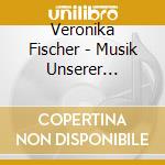 Veronika Fischer - Musik Unserer Generation cd musicale di Veronika Fischer
