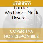 Baerbel Wachholz - Musik Unserer Generation cd musicale di Baerbel Wachholz