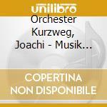 Orchester Kurzweg, Joachi - Musik Unserer Generation cd musicale di Orchester Kurzweg, Joachi