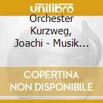 Orchester Kurzweg, Joachi - Musik Unserer Generation cd