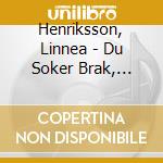 Henriksson, Linnea - Du Soker Brak, Jag.. cd musicale di Henriksson, Linnea