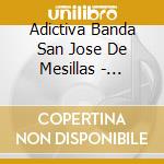 Adictiva Banda San Jose De Mesillas - Disfrute Enganarte cd musicale di Adictiva Banda San Jose De Mesillas
