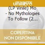 (LP Vinile) Mo - No Mythologies To Follow (2 Lp) vinile