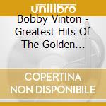 Bobby Vinton - Greatest Hits Of The Golden Groups cd musicale di Bobby Vinton