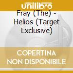 Fray (The) - Helios (Target Exclusive) cd musicale di Fray