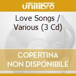 Love Songs / Various (3 Cd) cd musicale di Various Artists