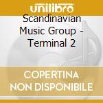 Scandinavian Music Group - Terminal 2 cd