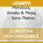 Mendoza, Amalia & Mejia, - Serie Platino
