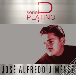 Jose Alfredo Jimenez - Serie Platino cd musicale di Jose Alfredo Jimenez