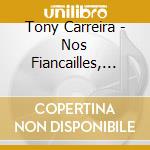 Tony Carreira - Nos Fiancailles, France cd musicale di Tony Carreira