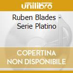 Ruben Blades - Serie Platino cd