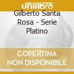Gilberto Santa Rosa - Serie Platino cd