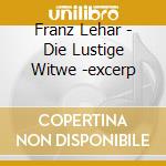 Franz Lehar - Die Lustige Witwe -excerp cd musicale di Lehar, F.