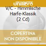 V/C - Himmlische Harfe-Klassik (2 Cd) cd