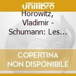 Horowitz, Vladimir - Schumann: Les Sc?Nes D''Enfants cd musicale di Horowitz, Vladimir