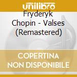 Fryderyk Chopin - Valses (Remastered) cd musicale di Rubinstein, Arthur