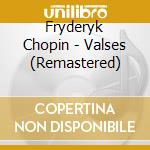 Fryderyk Chopin - Valses (Remastered) cd