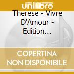 Therese - Vivre D'Amour - Edition Limitee cd
