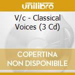 V/c - Classical Voices (3 Cd) cd
