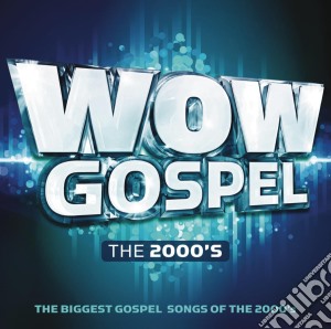 Wow Gospel The 2000's cd musicale di Sony Music