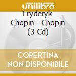 Fryderyk Chopin - Chopin (3 Cd) cd