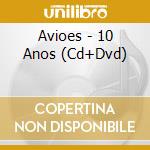 Avioes - 10 Anos (Cd+Dvd) cd