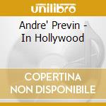 Andre' Previn - In Hollywood cd musicale di Previn Andre