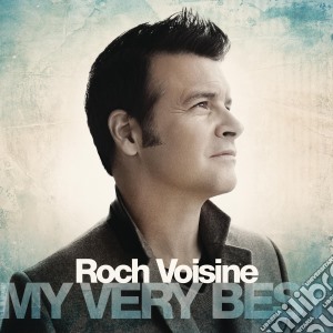 Roch Voisine - My Very Best cd musicale di Roch Voisine