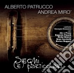 Alberto Patrucco / Andrea Miro' - Segni (e) Particolari