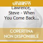 Lawrence, Steve - When You Come Back To Me Again: 60Th Anniversary Celebration cd