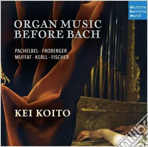 Kei Koito - Organ Music Before Bach cd musicale di Kei Koito